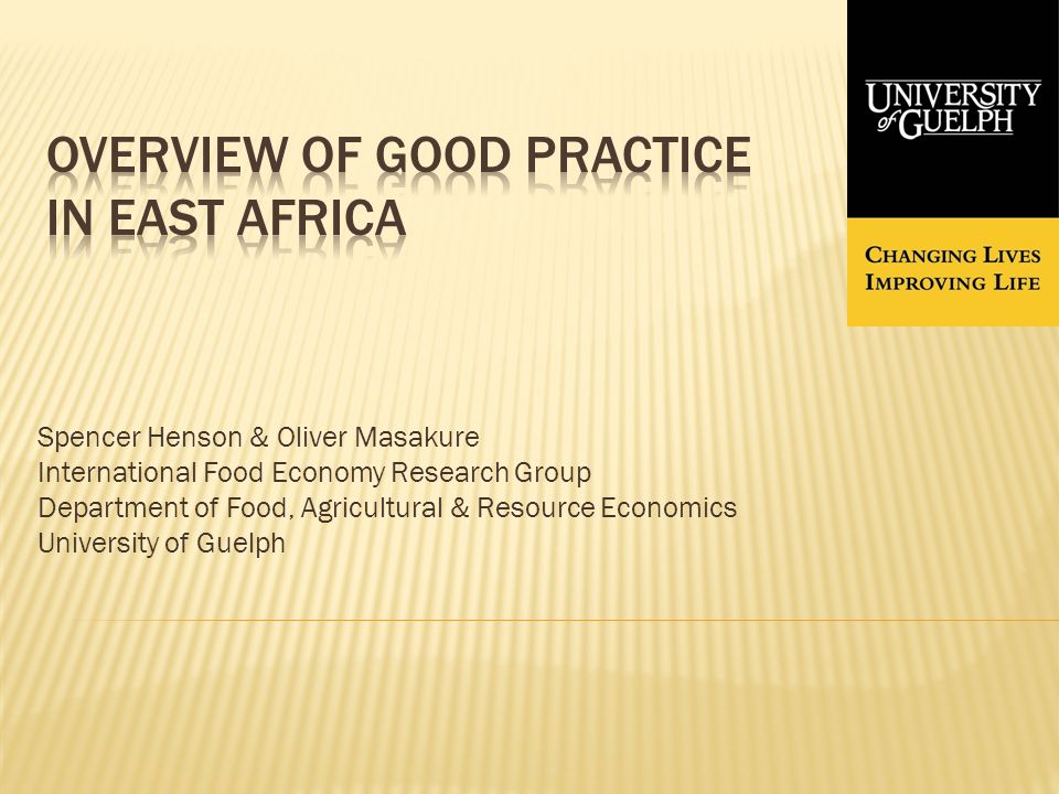 Spencer Henson & Oliver Masakure International Food Economy Research Group Department of Food, Agricultural & Resource Economics University of Guelph