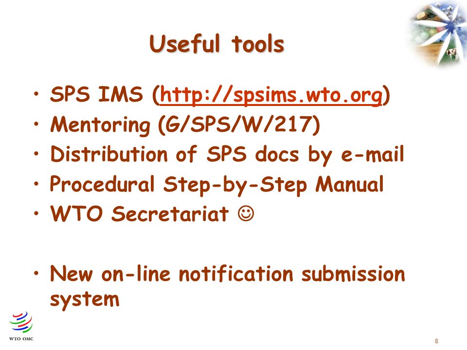 8 Useful tools SPS IMS (  Mentoring (G/SPS/W/217) Distribution of SPS docs by  Procedural Step-by-Step Manual WTO Secretariat New on-line notification submission system