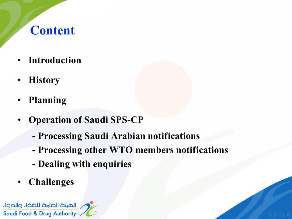 Content Introduction History Planning Operation of Saudi SPS-CP - Processing Saudi Arabian notifications - Processing other WTO members notifications - Dealing with enquiries Challenges