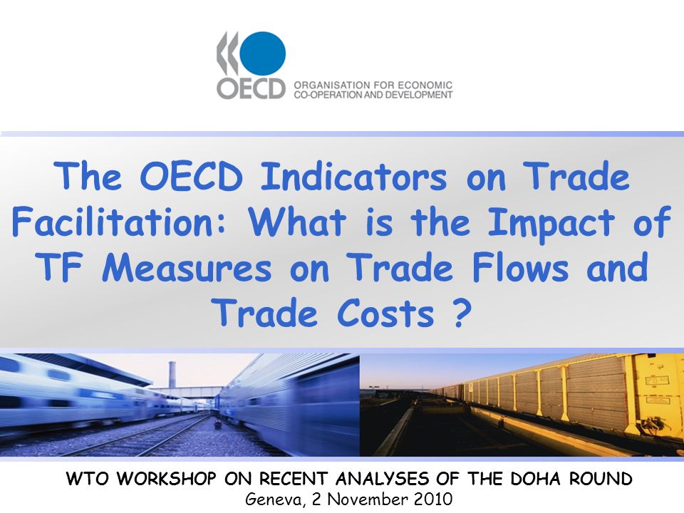 The OECD Indicators on Trade Facilitation: What is the Impact of TF Measures on Trade Flows and Trade Costs .