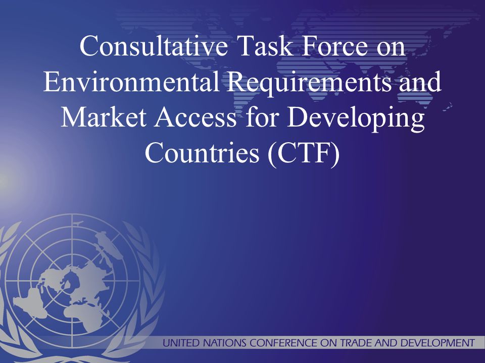 Consultative Task Force on Environmental Requirements and Market Access for Developing Countries (CTF)
