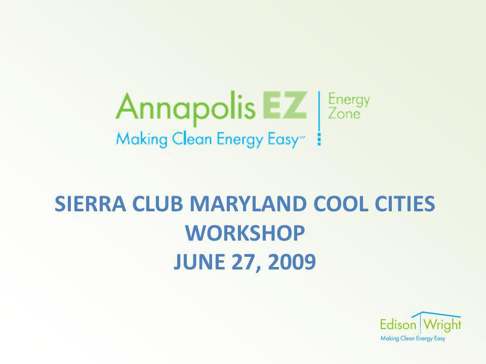 SIERRA CLUB MARYLAND COOL CITIES WORKSHOP JUNE 27, 2009