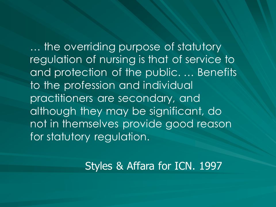 … the overriding purpose of statutory regulation of nursing is that of service to and protection of the public.
