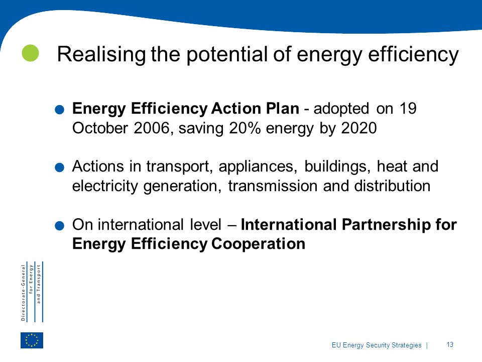 | 13 EU Energy Security Strategies Realising the potential of energy efficiency.