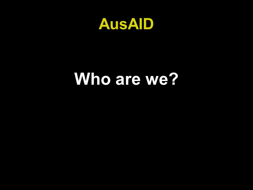 AusAID Who are we