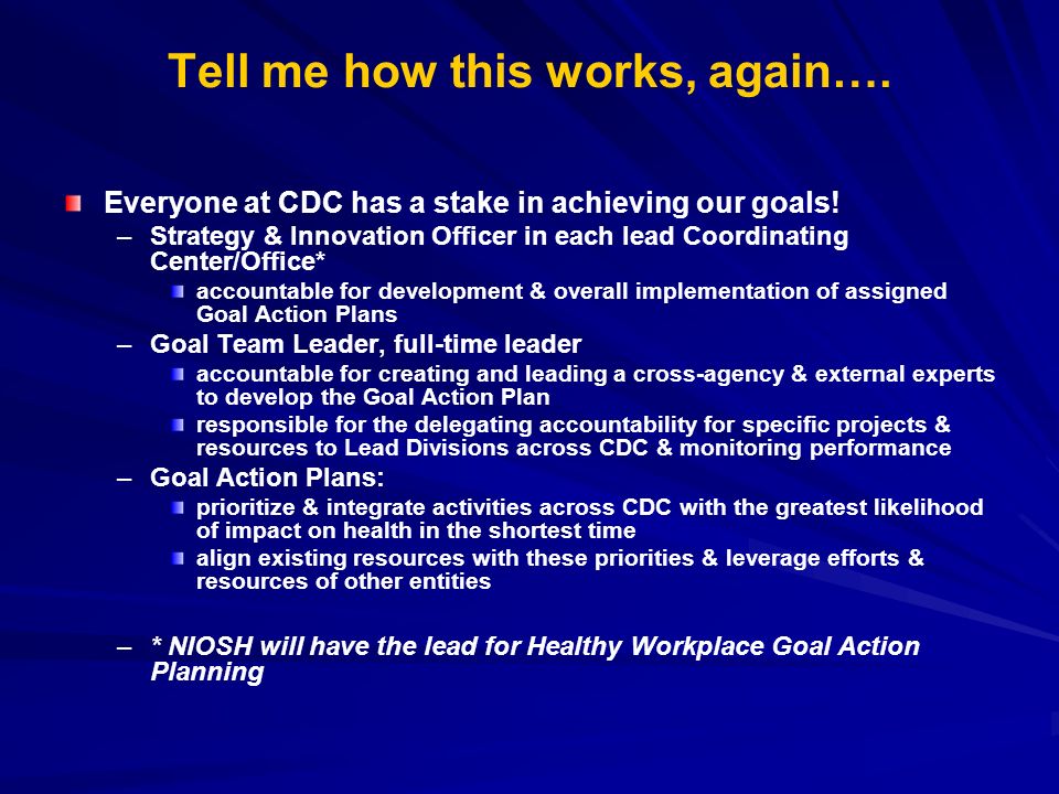 Tell me how this works, again…. Everyone at CDC has a stake in achieving our goals.