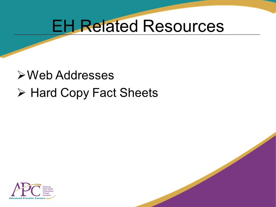 EH Related Resources Web Addresses Hard Copy Fact Sheets