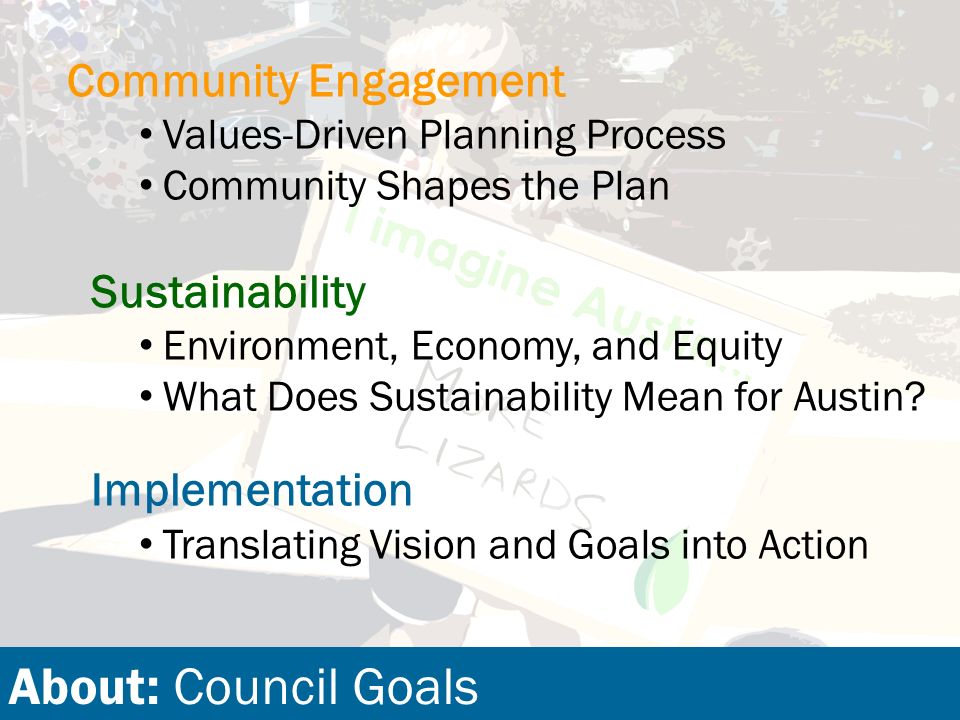 Community Engagement Values-Driven Planning Process Community Shapes the Plan Sustainability Environment, Economy, and Equity What Does Sustainability Mean for Austin.