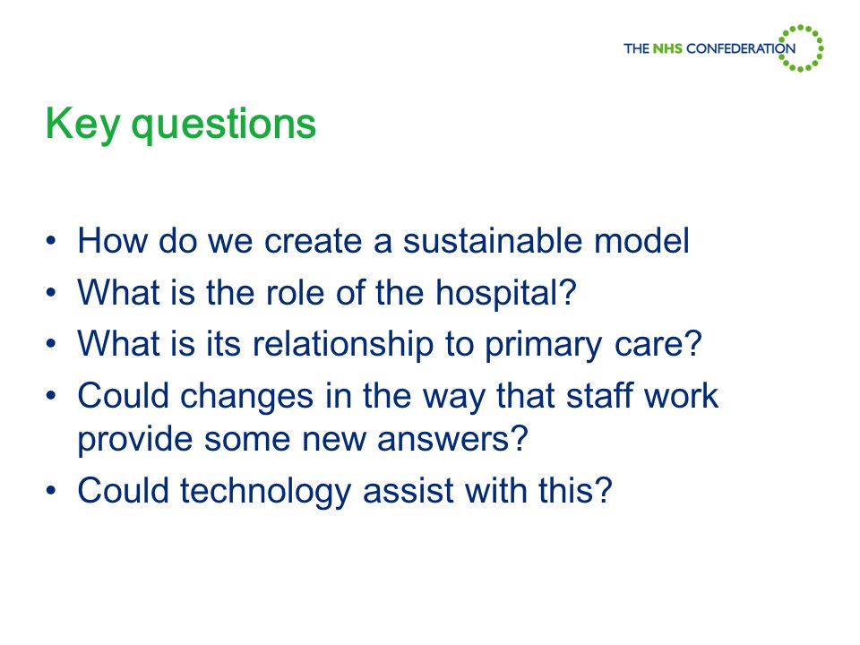 Key questions How do we create a sustainable model What is the role of the hospital.