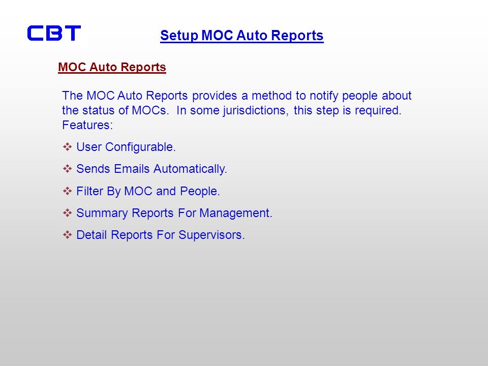 Setup MOC Auto Reports The MOC Auto Reports provides a method to notify people about the status of MOCs.