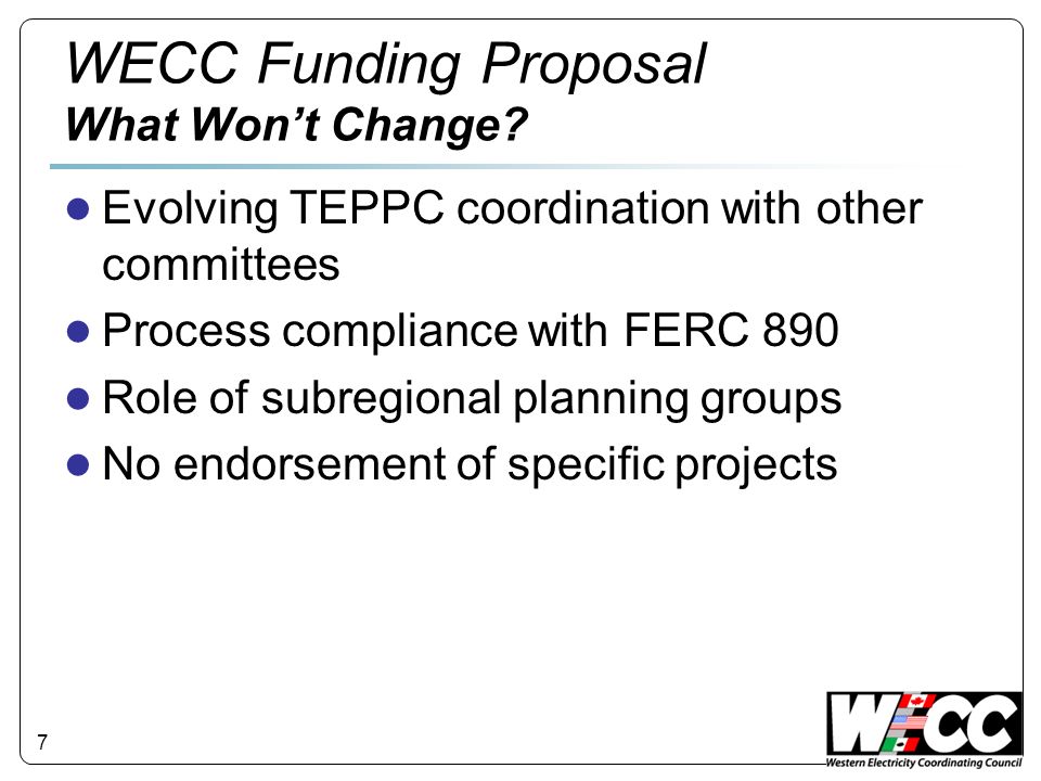 7 WECC Funding Proposal What Wont Change.