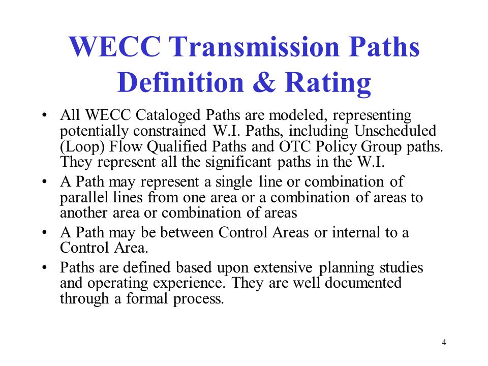 4 WECC Transmission Paths Definition & Rating All WECC Cataloged Paths are modeled, representing potentially constrained W.I.