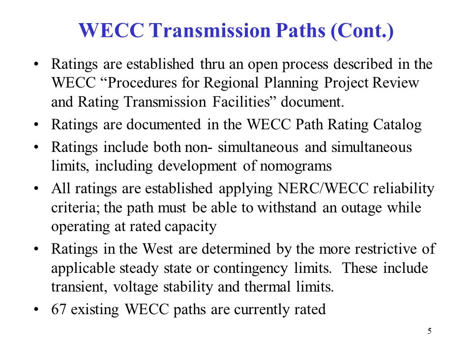 5 WECC Transmission Paths (Cont.) Ratings are established thru an open process described in the WECC Procedures for Regional Planning Project Review and Rating Transmission Facilities document.