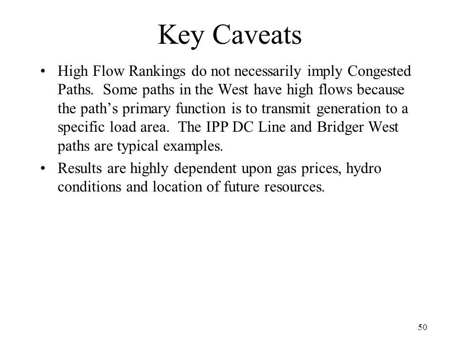 50 Key Caveats High Flow Rankings do not necessarily imply Congested Paths.