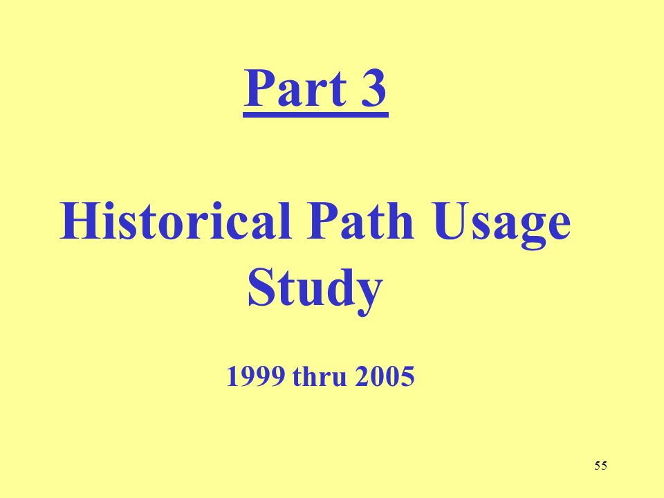 55 Part 3 Historical Path Usage Study 1999 thru 2005