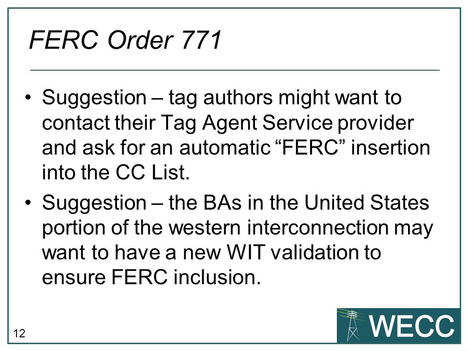 12 Suggestion – tag authors might want to contact their Tag Agent Service provider and ask for an automatic FERC insertion into the CC List.