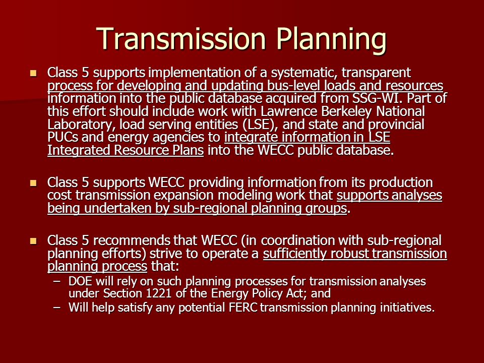 Transmission Planning Class 5 supports implementation of a systematic, transparent process for developing and updating bus-level loads and resources information into the public database acquired from SSG-WI.