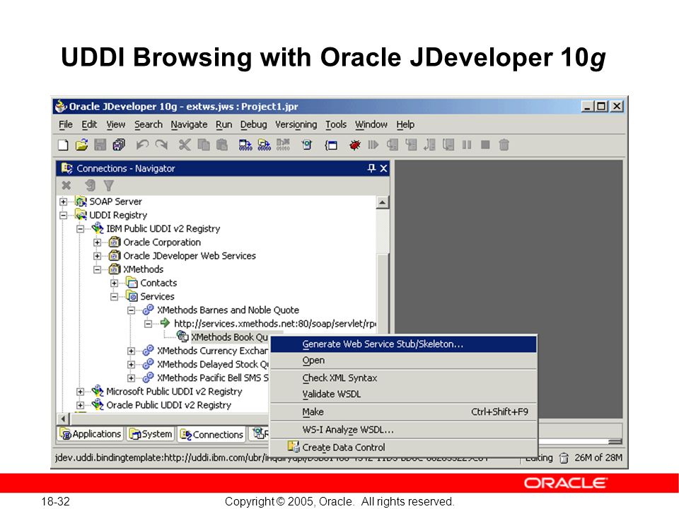 18-32 Copyright © 2005, Oracle. All rights reserved. UDDI Browsing with Oracle JDeveloper 10g