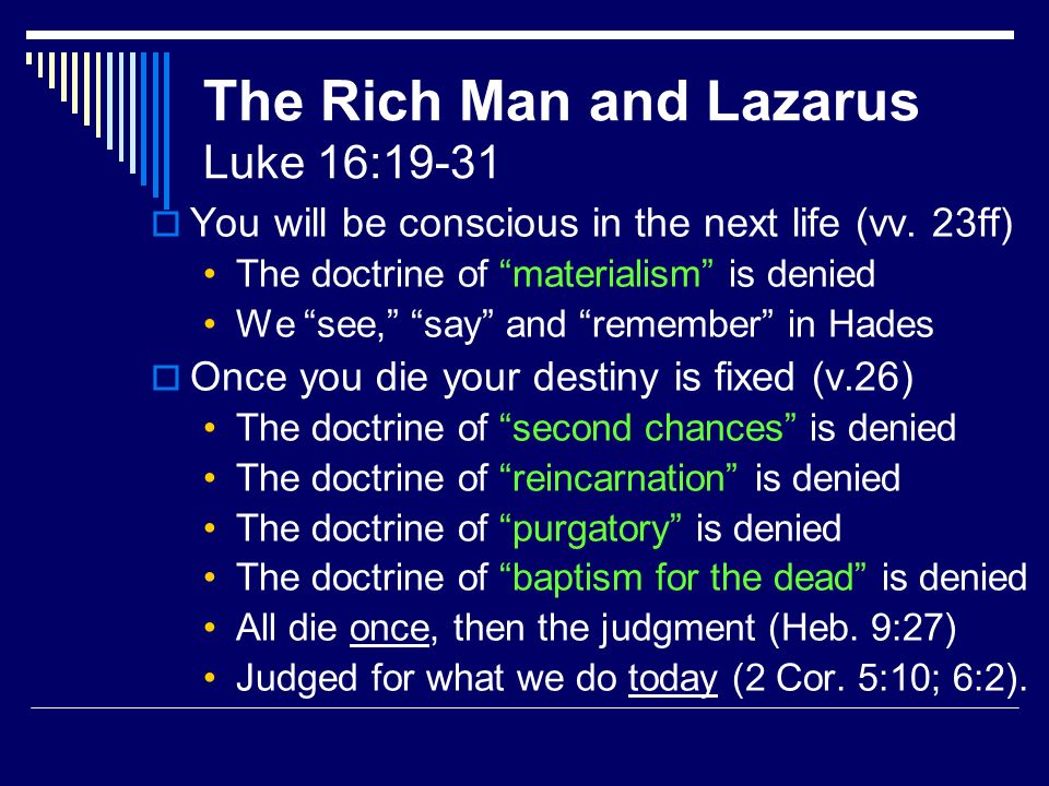 The Rich Man and Lazarus Luke 16:19-31 You will be conscious in the next life (vv.