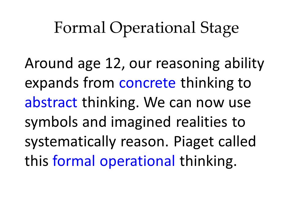formal operational stage Formal operational stage research papers discuss one of the stages in jean piaget's cognitive deveopment theory. formal operational stage Formal operational stage research papers discuss one of the stages in jean piaget's cognitive deveopment theory.