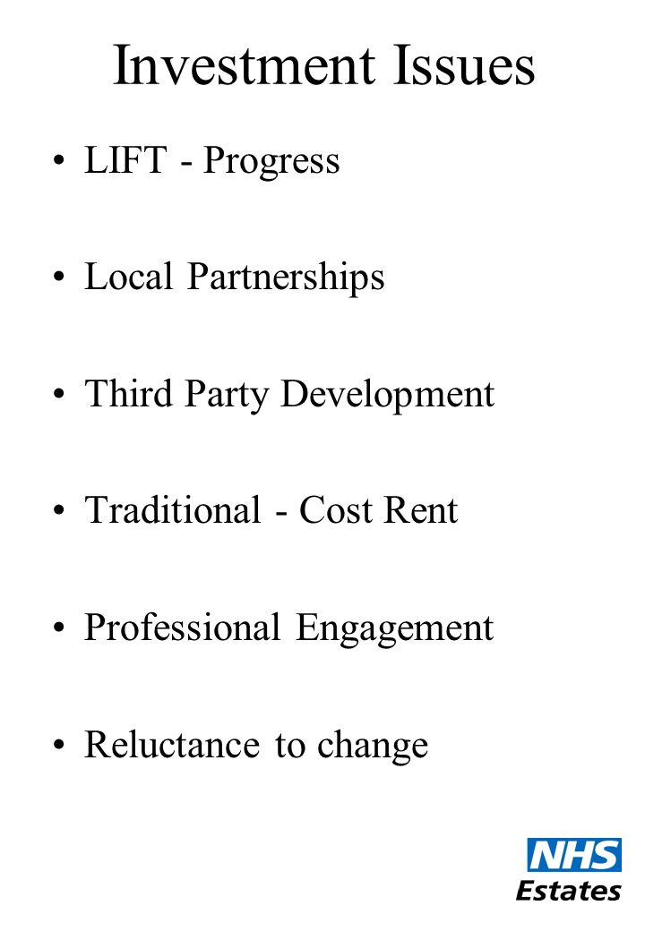 Investment Issues LIFT - Progress Local Partnerships Third Party Development Traditional - Cost Rent Professional Engagement Reluctance to change