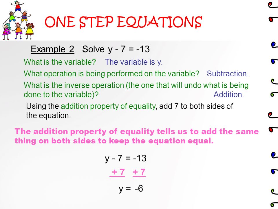 ONE STEP EQUATIONS Example 1 Solve x + 4 = 12 What is the variable.
