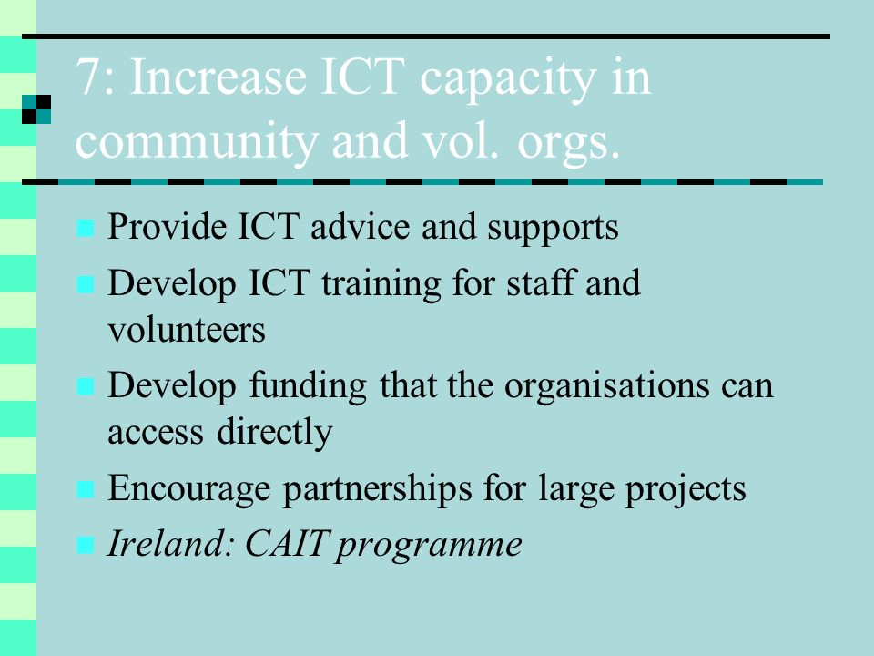 7: Increase ICT capacity in community and vol. orgs.