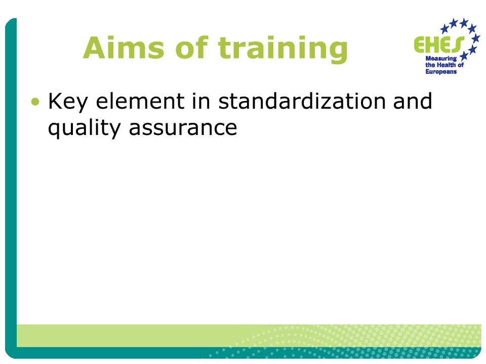Aims of training Key element in standardization and quality assurance