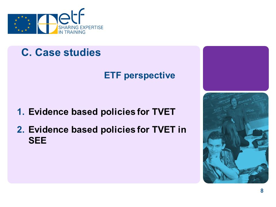 8 1.Evidence based policies for TVET 2.Evidence based policies for TVET in SEE C.