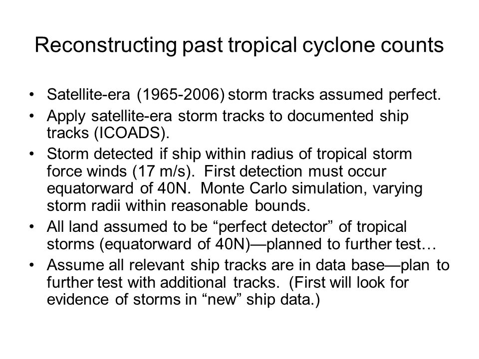 Reconstructing past tropical cyclone counts Satellite-era ( ) storm tracks assumed perfect.