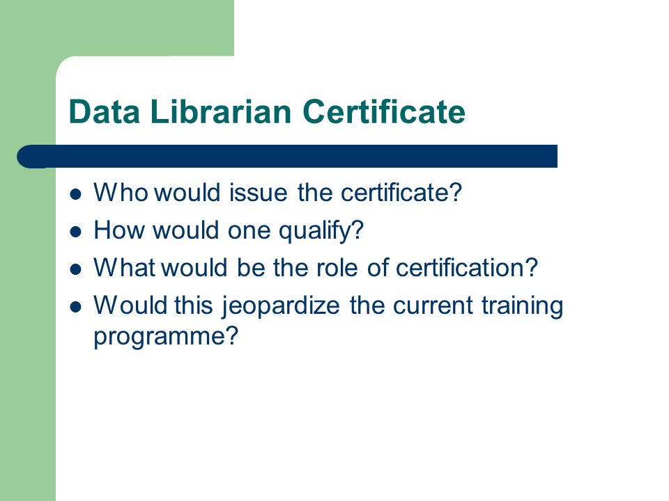 Data Librarian Certificate Who would issue the certificate.