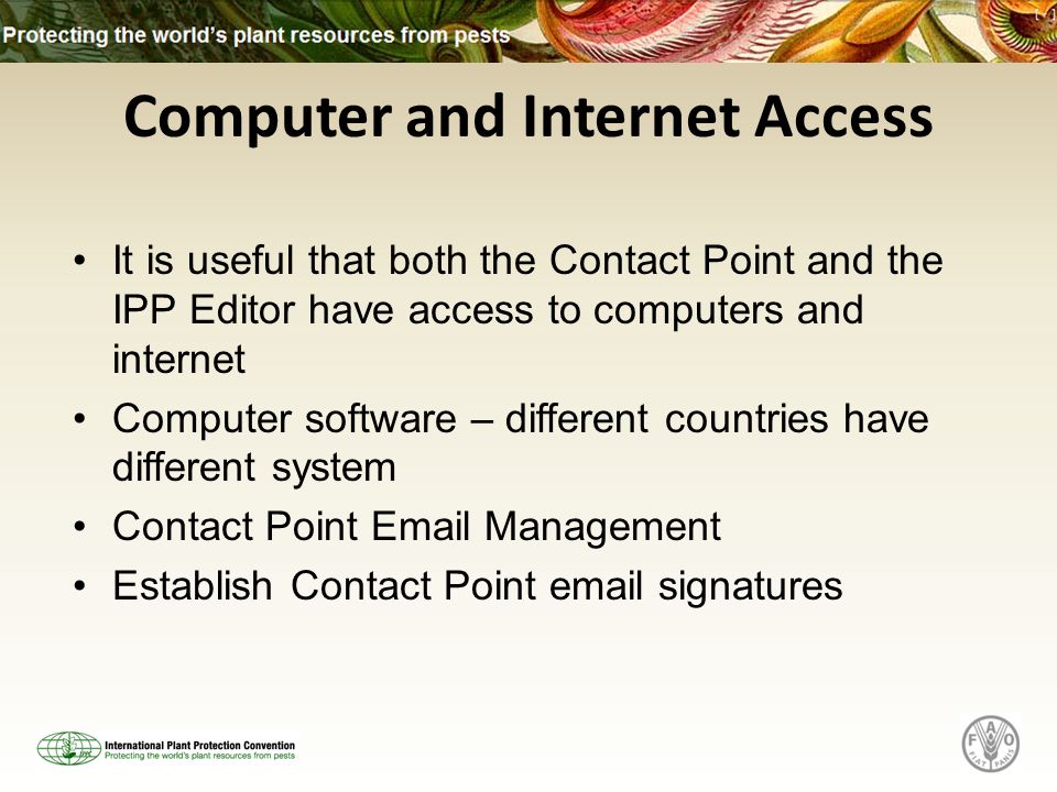 Computer and Internet Access It is useful that both the Contact Point and the IPP Editor have access to computers and internet Computer software – different countries have different system Contact Point  Management Establish Contact Point  signatures