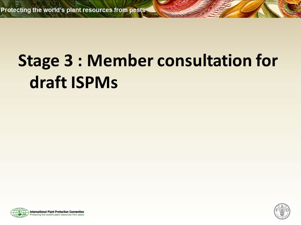 Stage 3 : Member consultation for draft ISPMs