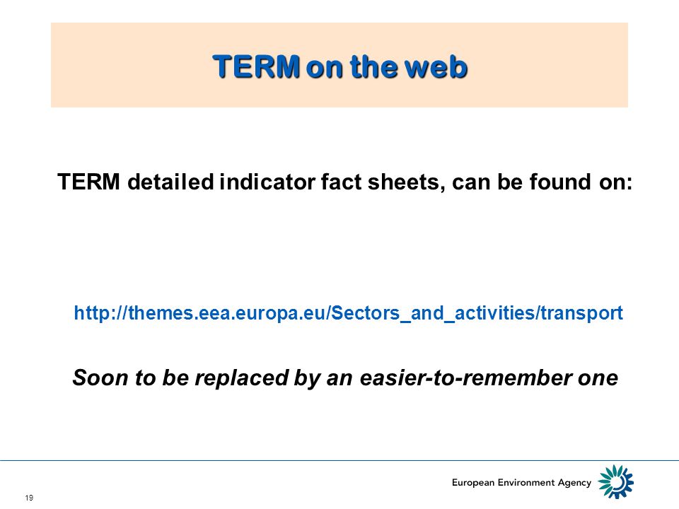 19 TERM detailed indicator fact sheets, can be found on:   Soon to be replaced by an easier-to-remember one TERM on the web