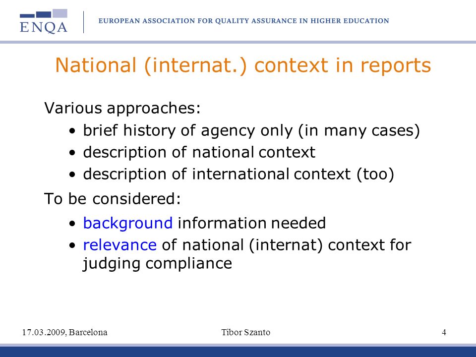 National (internat.) context in reports Various approaches: brief history of agency only (in many cases) description of national context description of international context (too) To be considered: background information needed relevance of national (internat) context for judging compliance , Barcelona Tibor Szanto 4