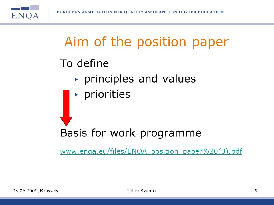 To define principles and values priorities Basis for work programme , Brussels Tibor Szanto 5 Aim of the position paper