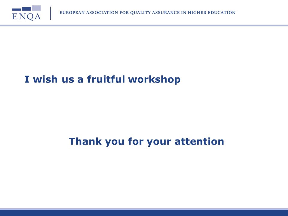 I wish us a fruitful workshop Thank you for your attention