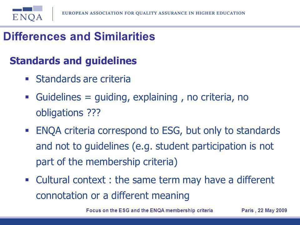 Differences and Similarities Standards and guidelines Standards are criteria Guidelines = guiding, explaining, no criteria, no obligations .