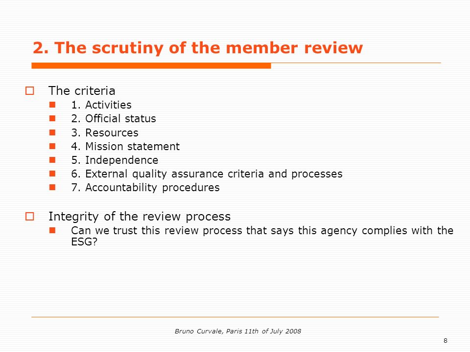 8 Bruno Curvale, Paris 11th of July The scrutiny of the member review The criteria 1.