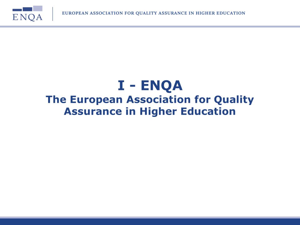 I - ENQA The European Association for Quality Assurance in Higher Education