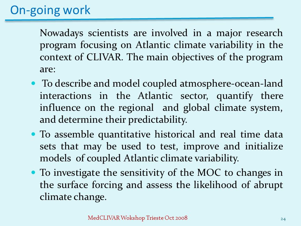 On-going work Nowadays scientists are involved in a major research program focusing on Atlantic climate variability in the context of CLIVAR.