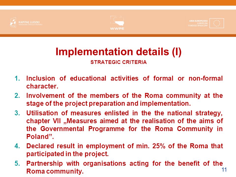 11 Implementation details (I) STRATEGIC CRITERIA 1.Inclusion of educational activities of formal or non-formal character.