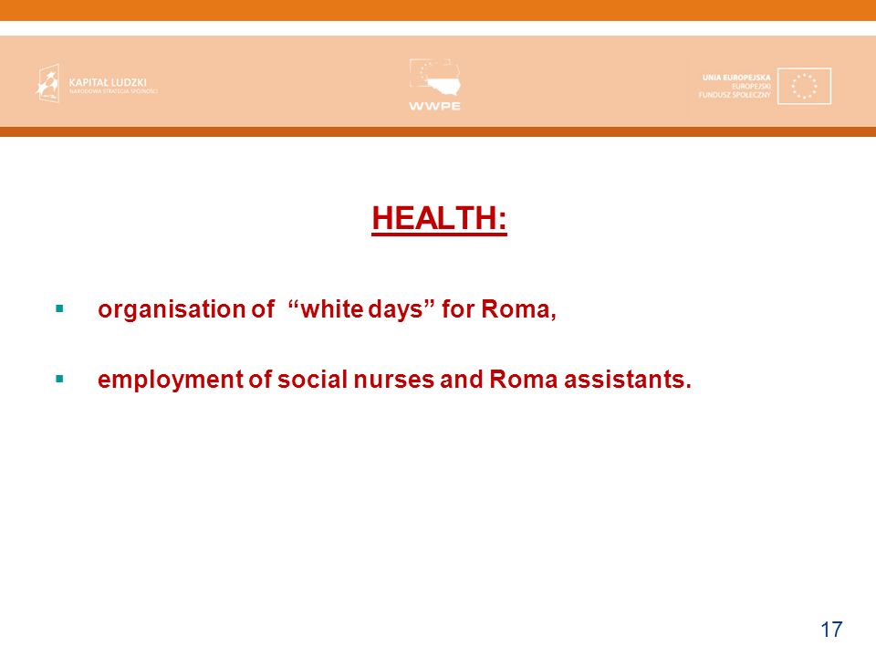 17 HEALTH: organisation of white days for Roma, employment of social nurses and Roma assistants.