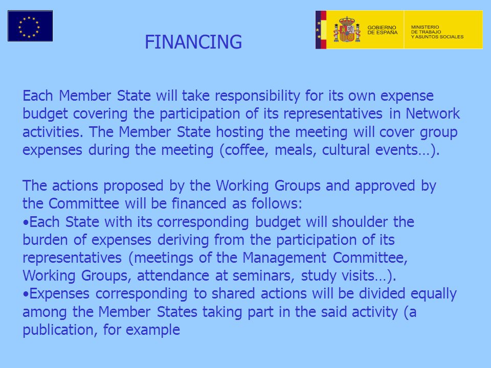 FINANCING Each Member State will take responsibility for its own expense budget covering the participation of its representatives in Network activities.
