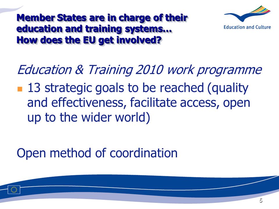 5 Member States are in charge of their education and training systems… How does the EU get involved.