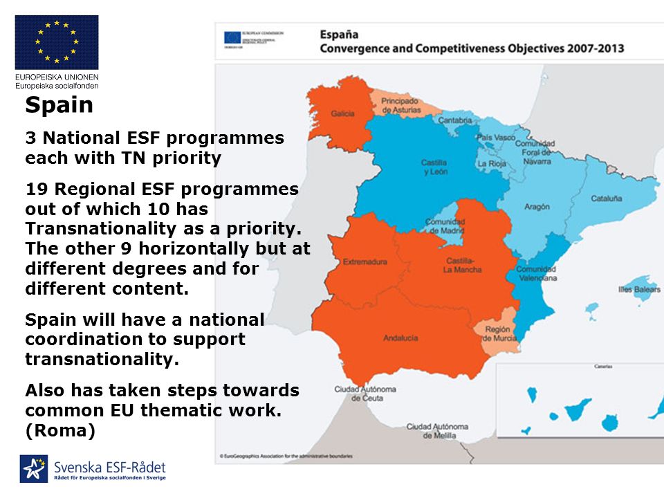 Spain 3 National ESF programmes each with TN priority 19 Regional ESF programmes out of which 10 has Transnationality as a priority.