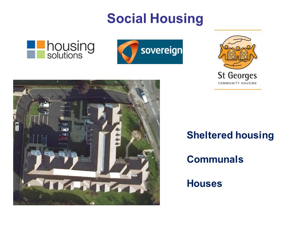 Community Social Housing Sheltered housing Communals Houses