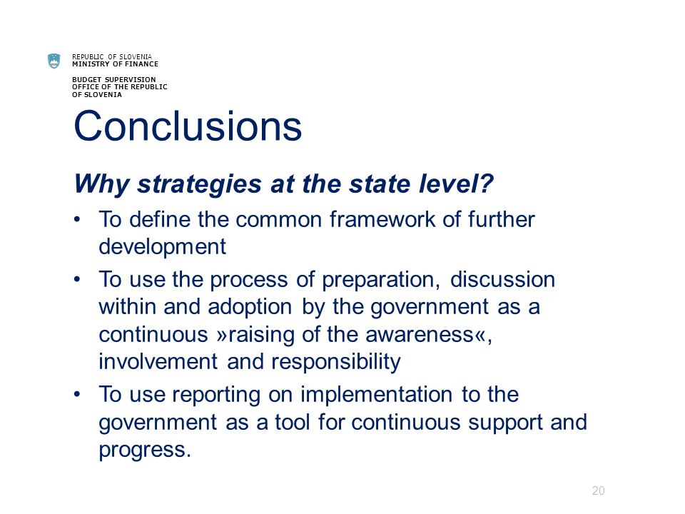 REPUBLIC OF SLOVENIA MINISTRY OF FINANCE BUDGET SUPERVISION OFFICE OF THE REPUBLIC OF SLOVENIA Conclusions Why strategies at the state level.