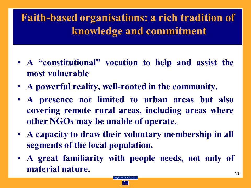 11 Faith-based organisations: a rich tradition of knowledge and commitment A constitutional vocation to help and assist the most vulnerable A powerful reality, well-rooted in the community.
