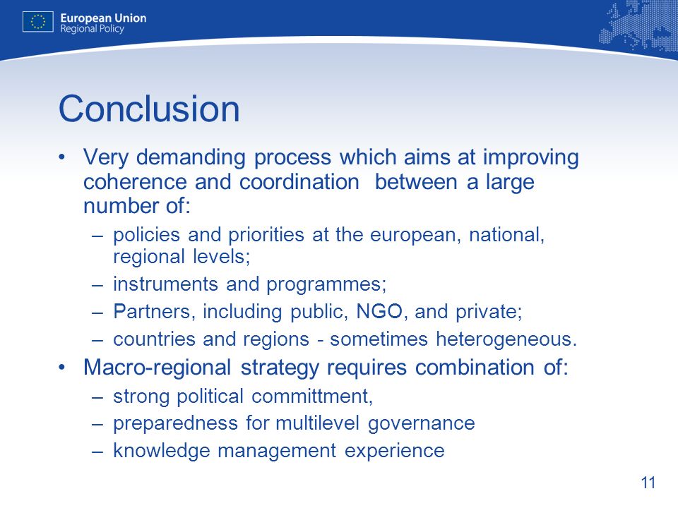 11 Conclusion Very demanding process which aims at improving coherence and coordination between a large number of: –policies and priorities at the european, national, regional levels; –instruments and programmes; –Partners, including public, NGO, and private; –countries and regions - sometimes heterogeneous.
